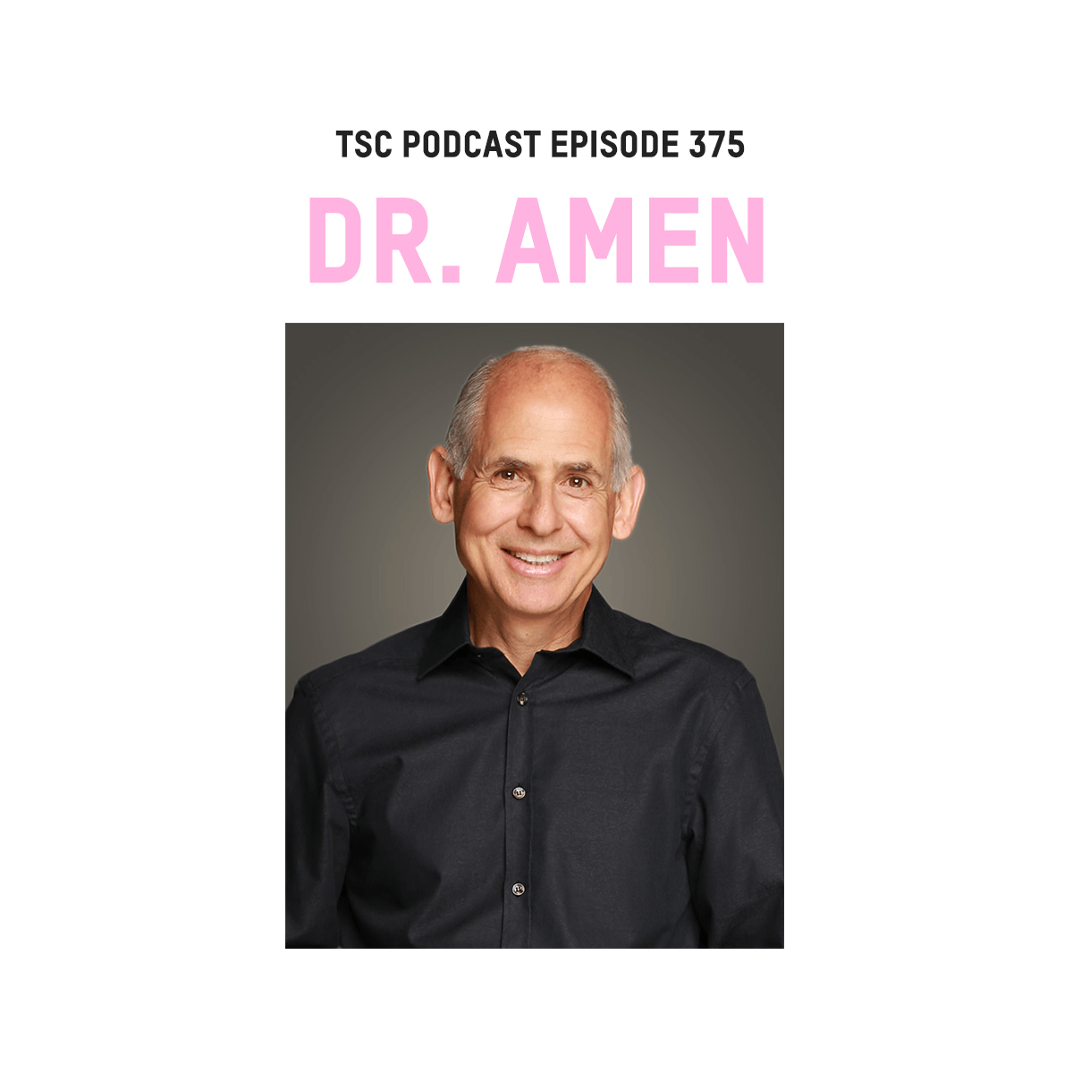 Episode 43: Dr. Daniel Amen: One of America's Leading