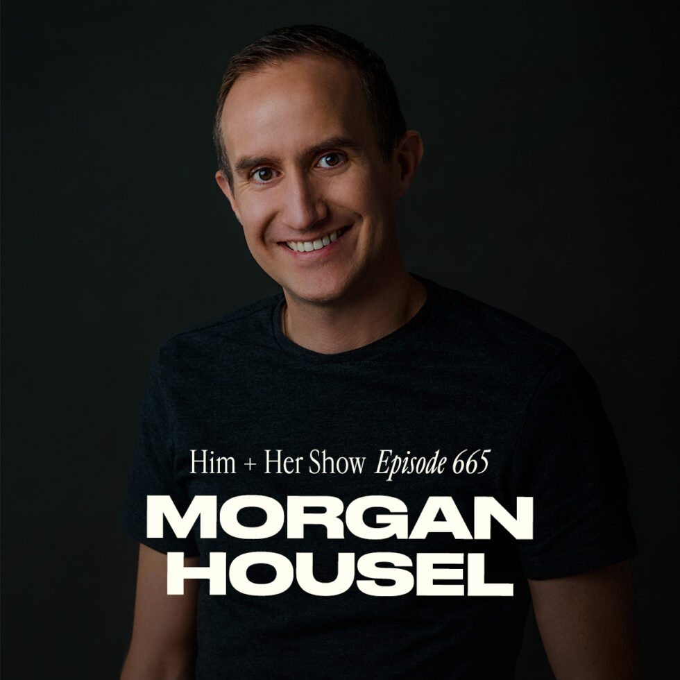 Morgan Housel - TSC HIM & HER SHOW Podcast